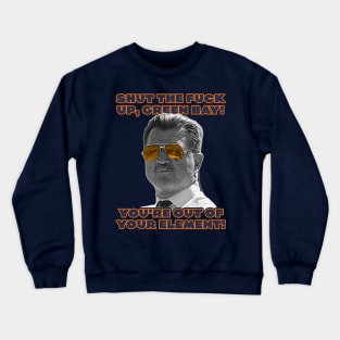 Mike Ditka Out Of Your Element // Chicago Bears Fan Crewneck Sweatshirt